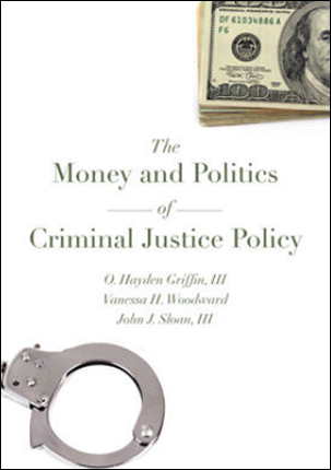 The Money and Politics of Criminal Justice Policy
