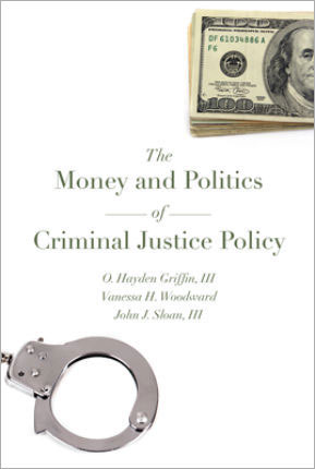 The Money and Politics of Criminal Justice Policy