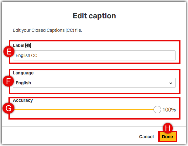 The "Edit caption" pop-up window in Kaltura showing input fields for Label with an info icon (E) set to "English CC", Language dropdown (F) set to "English", Accuracy slider (G) set to 100%, and the Done button (H) highlighted at the bottom right next to Cancel.
