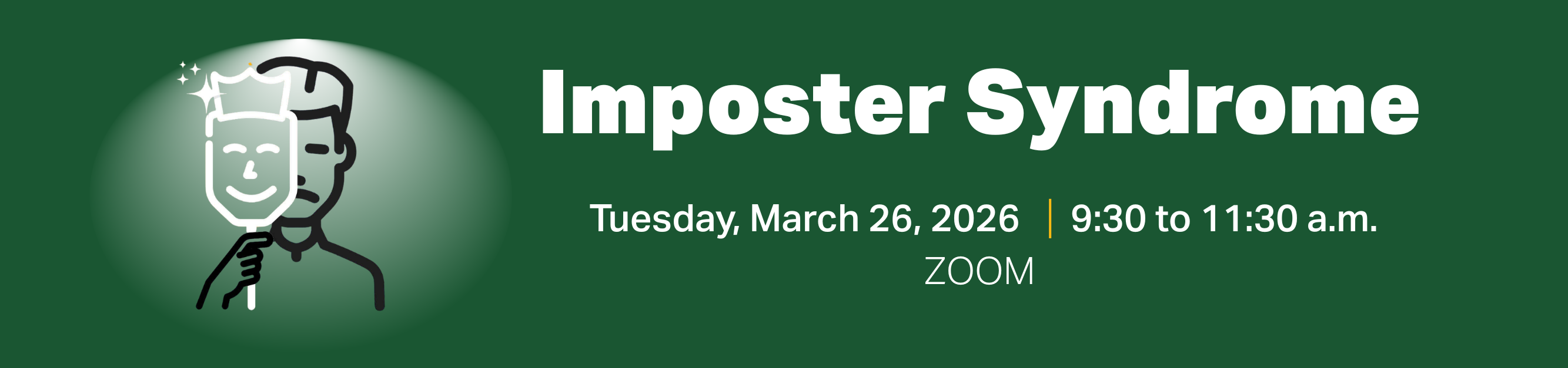 Register for Imposter Syndrome, Tuesday, March 26, 2026, from 9:30 a.m. to 11:30 a.m., Zoom