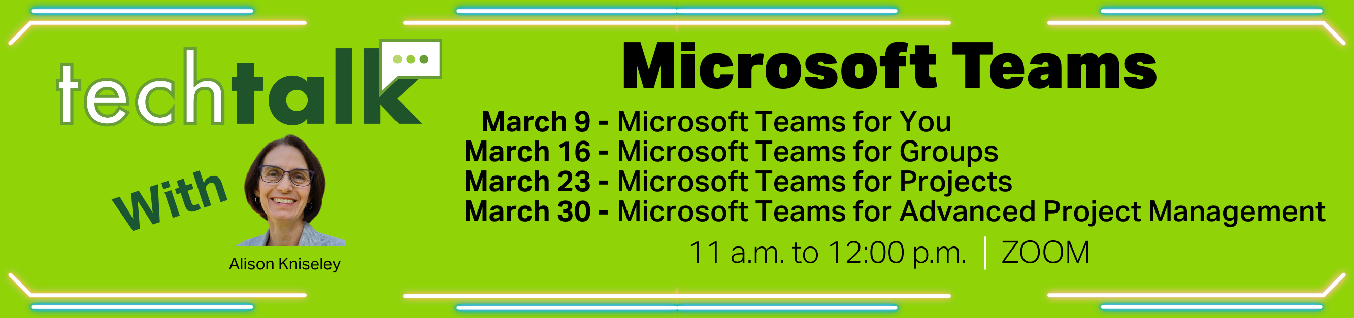 Register for Tech Talk, Microsoft Teams, March 9, 16, 23, and 30, 2026, from 11:00 a.m. to 12:00 p.m., ZOOM