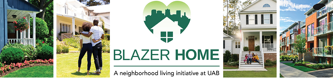 Blazer Home: A Neighborhood Living Initiative at UAB banner shows photos of a well-manicured front lawn, a couple looking at their new home, a family of four sitting on their front porch, and the sidewalk in front of an upscale townhouse.