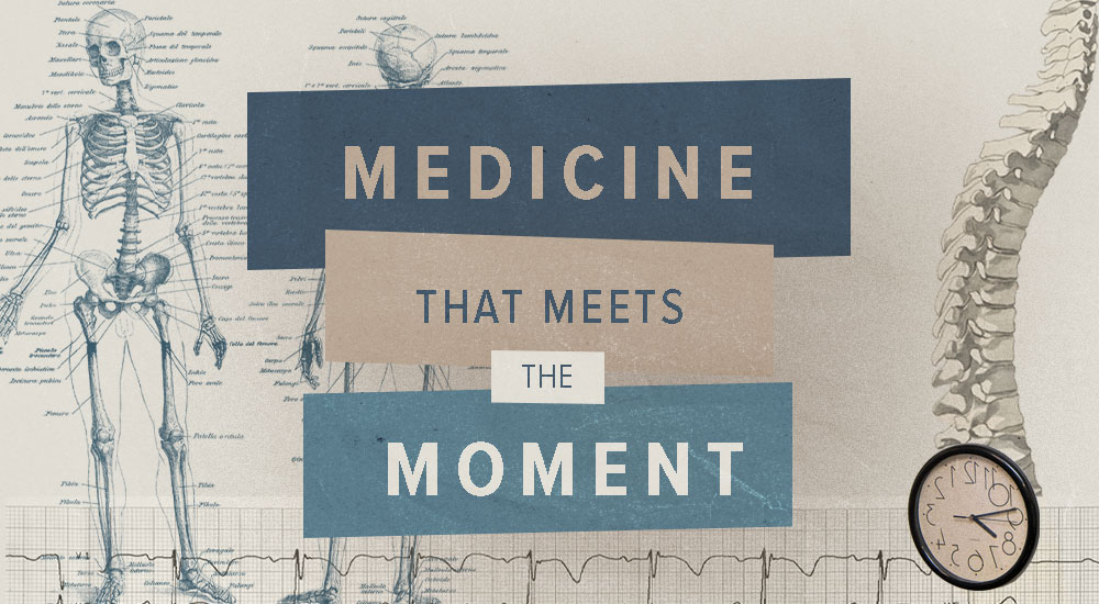 Medicine that Meets the Moment