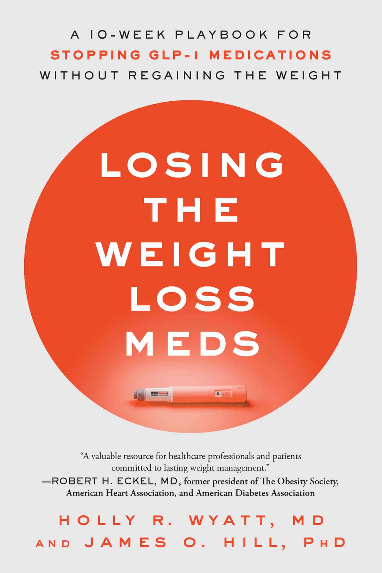 Front cover of Losing the Weight Loss Meds book by Holly Wyatt, M.D., and James O. Hill Ph.D.