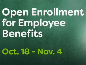 Open enrollment for benefits starts at 7 a.m. Oct. 18