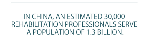 In China, an estimated 30,000 rehabilitation professionals serve a population of 1.3 billion