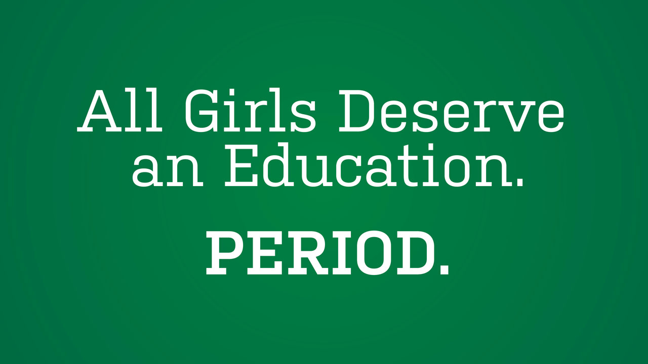 Green banner with headline: All Girls Deserve an Education. Period.